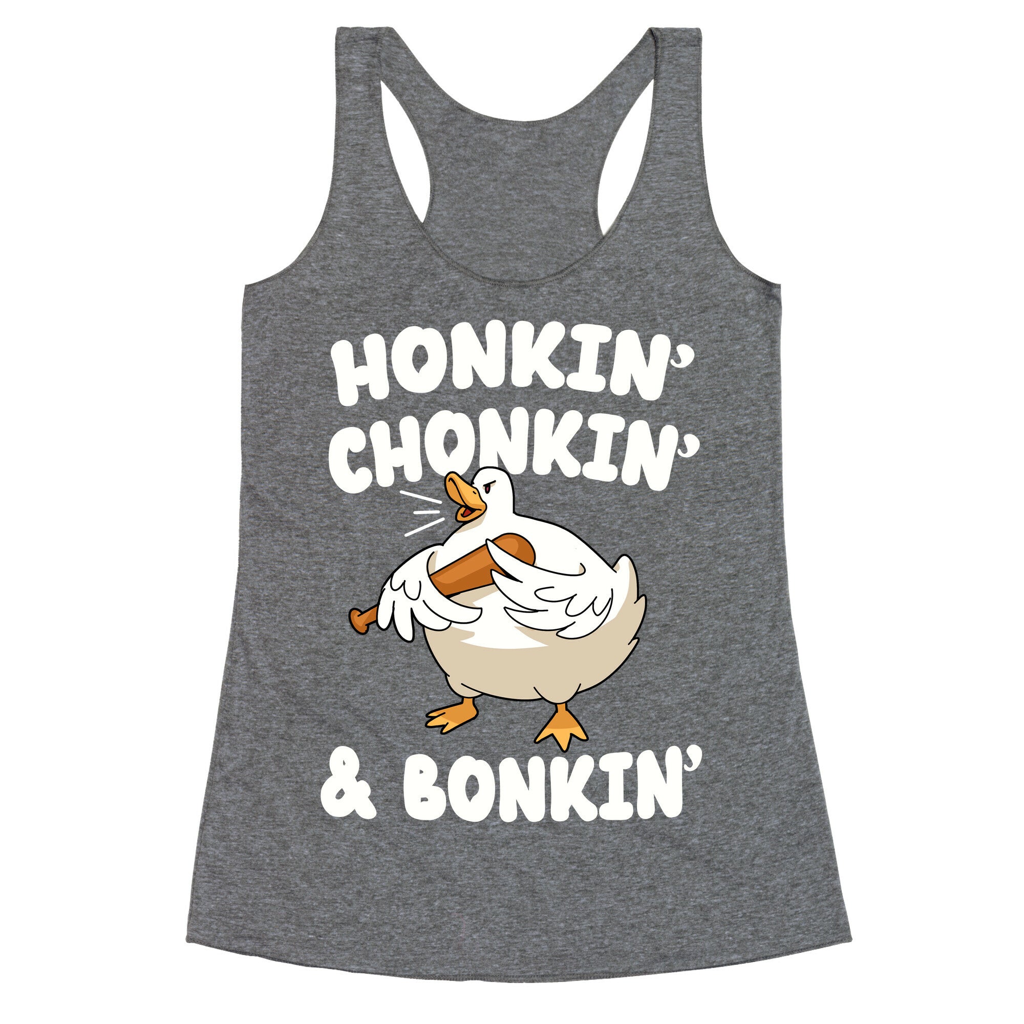 Honkin' Chonkin' & Bonkin' Racerback Tank